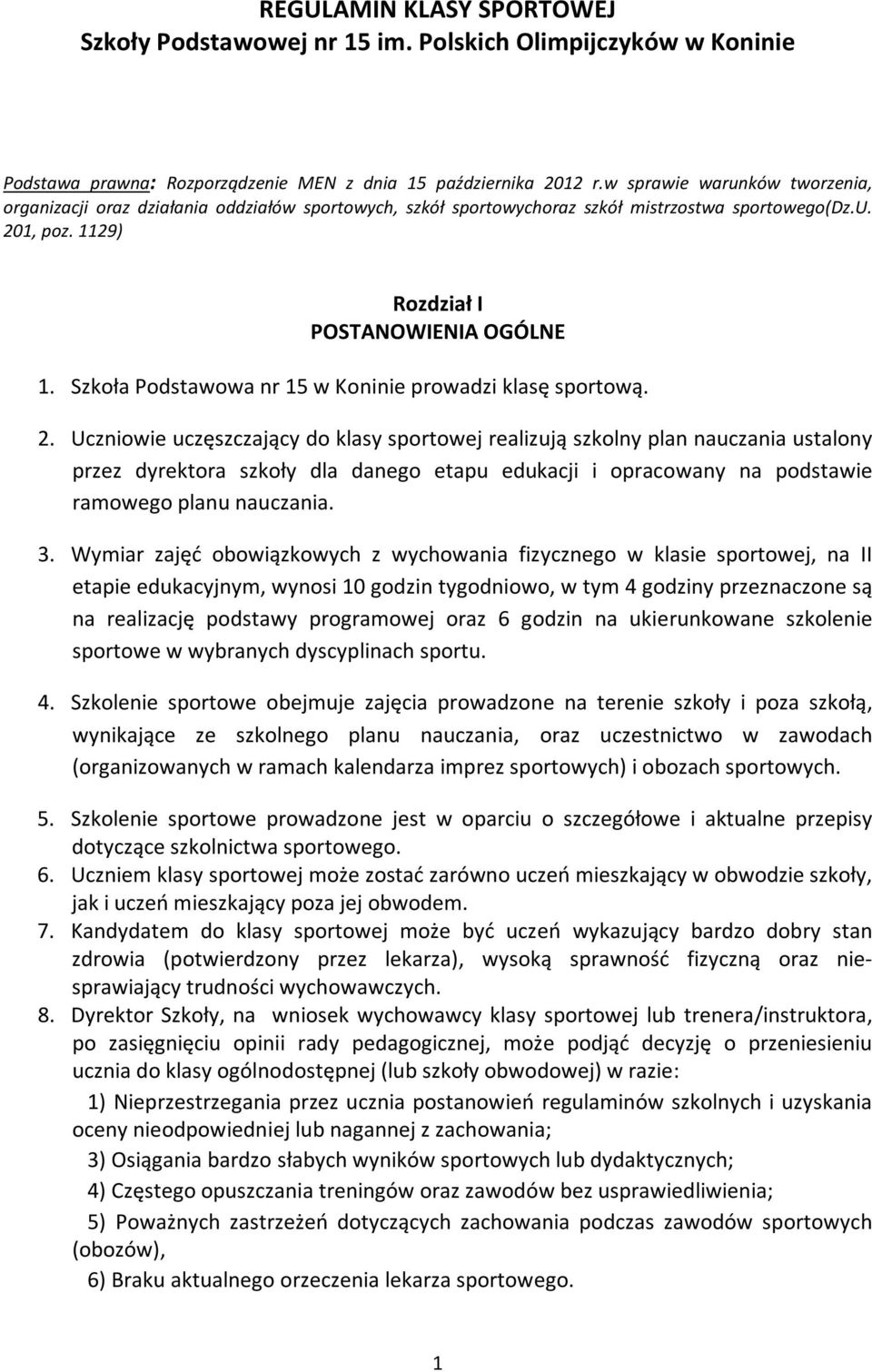 Szkoła Podstawowa nr 15 w Koninie prowadzi klasę sportową. 2.