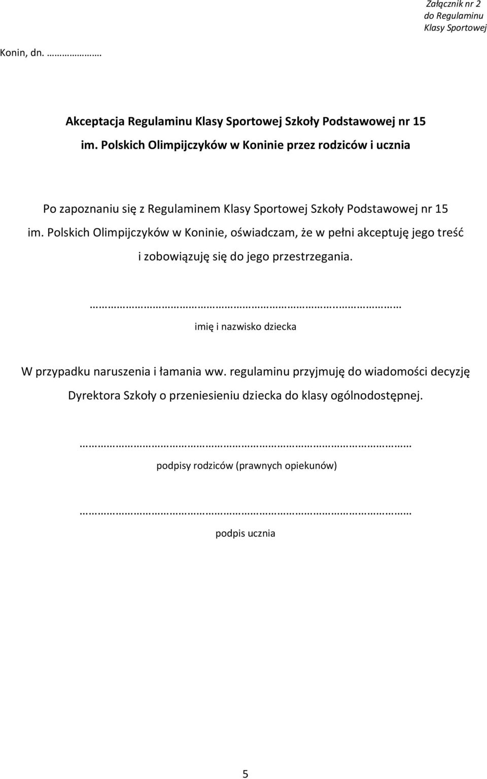 Polskich Olimpijczyków w Koninie, oświadczam, że w pełni akceptuję jego treść i zobowiązuję się do jego przestrzegania.