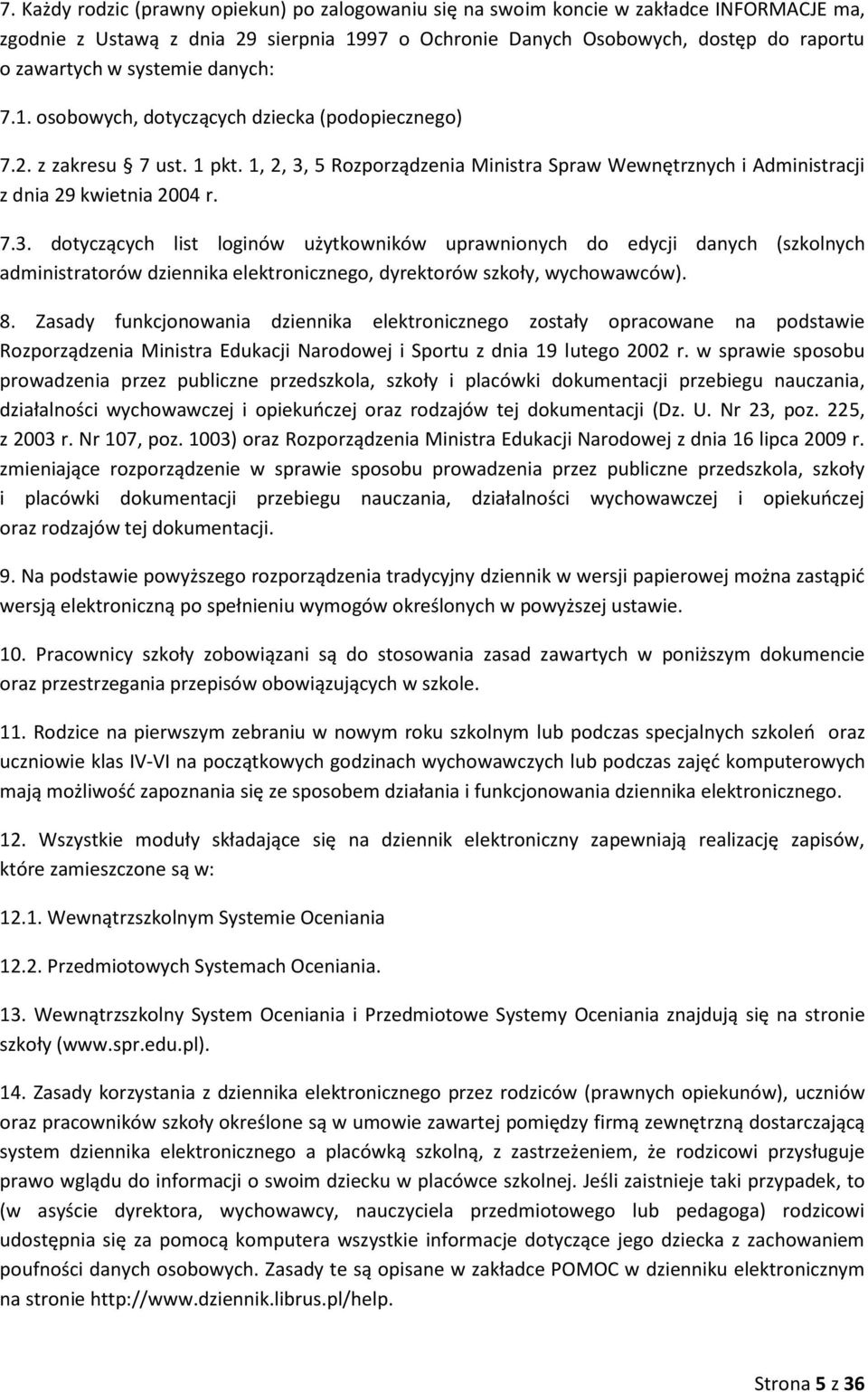 5 Rozporządzenia Ministra Spraw Wewnętrznych i Administracji z dnia 29 kwietnia 2004 r. 7.3.