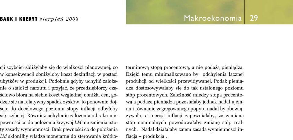 Równ uchyln za o na o braku npwnoêc co do po o na krzywj LM n zmna oy zaady wymnnoêc. Brak pwnoêc co do po o na LM k on by w adz monarn do rowana krókormnowà opà procnowà, a n poda à pnàdza.