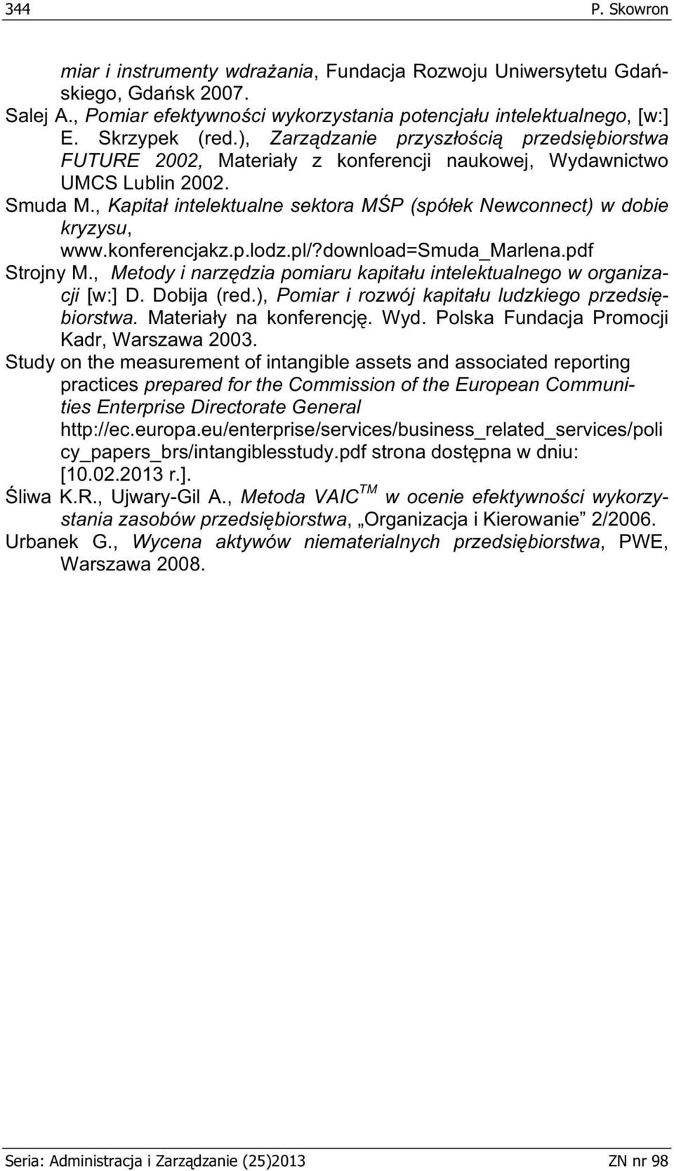 , Kapita intelektualne sektora M P (spó ek Newconnect) w dobie kryzysu, www.konferencjakz.p.lodz.pl/?download=smuda_marlena.pdf Strojny M.
