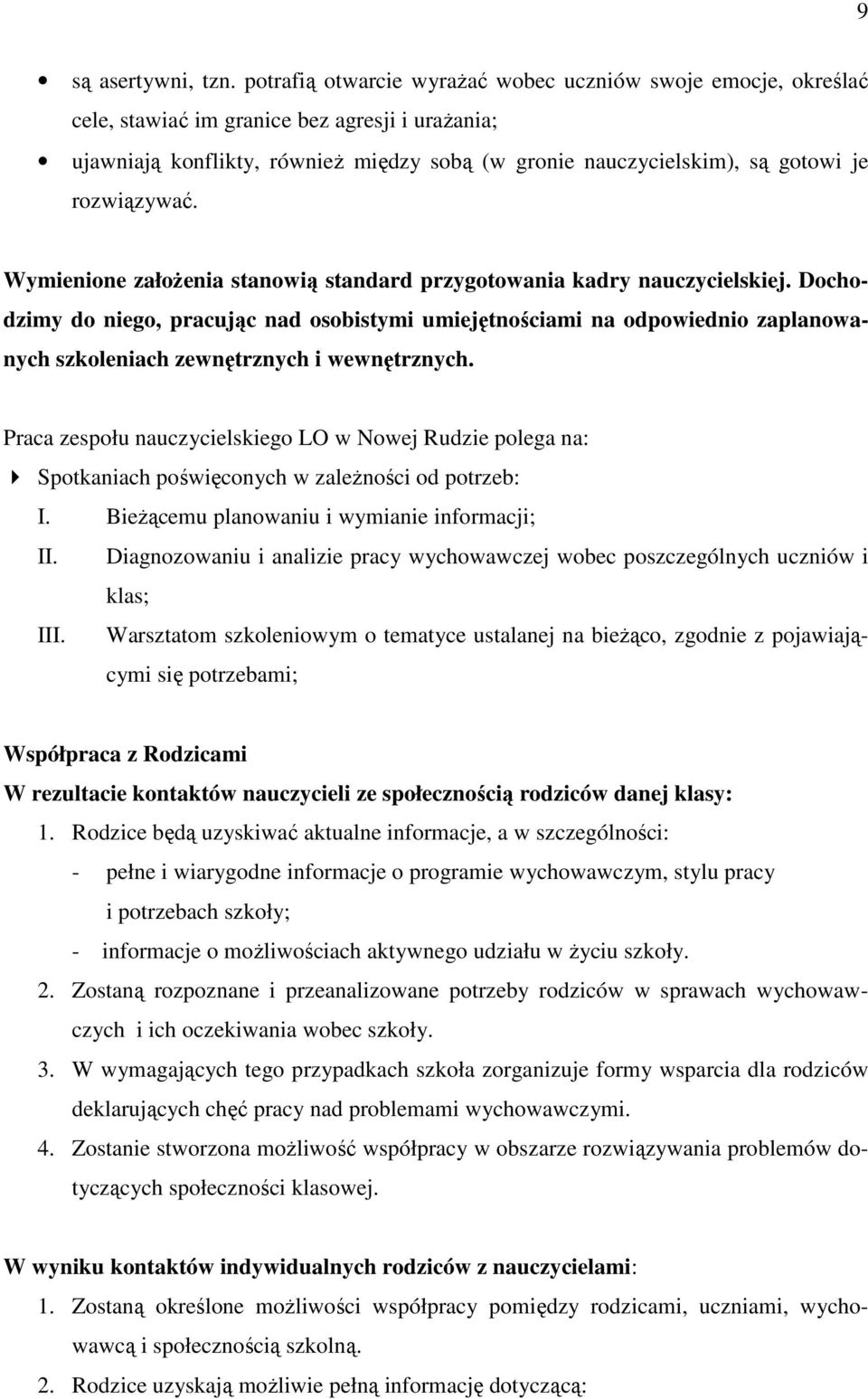 rozwiązywać. Wymienione załoŝenia stanowią standard przygotowania kadry nauczycielskiej.