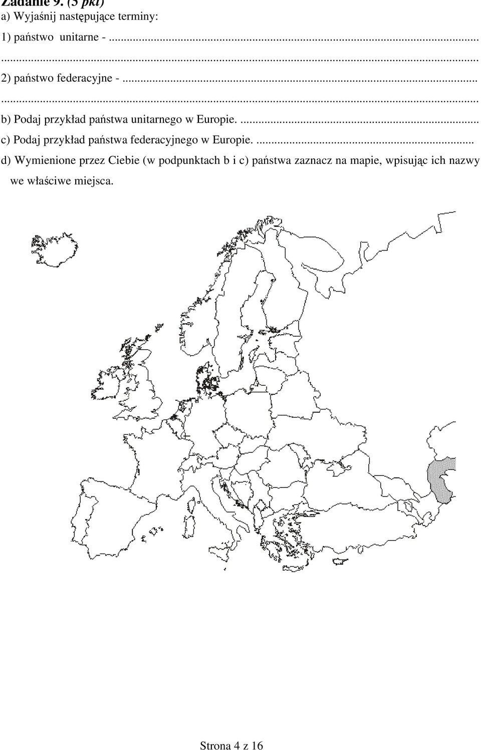 ... c) Podaj przykład państwa federacyjnego w Europie.