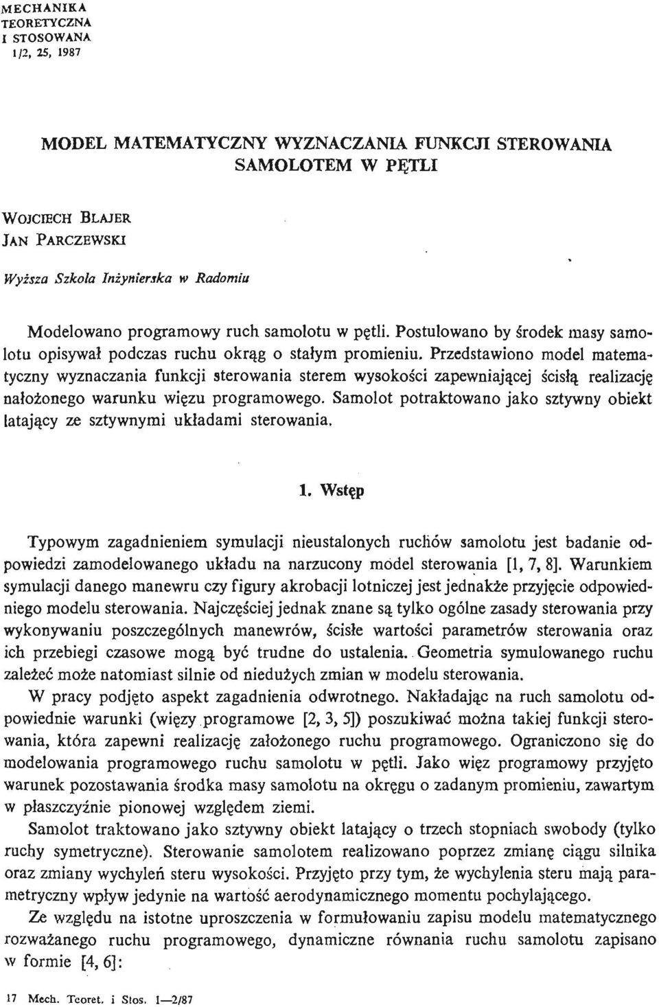 Przedstawiono model matematyczny wyznaczania funkcji sterowania sterem wysokoś ci zapewniają cej ś cisłą realizację nał oż onego warunku wię zu programowego.