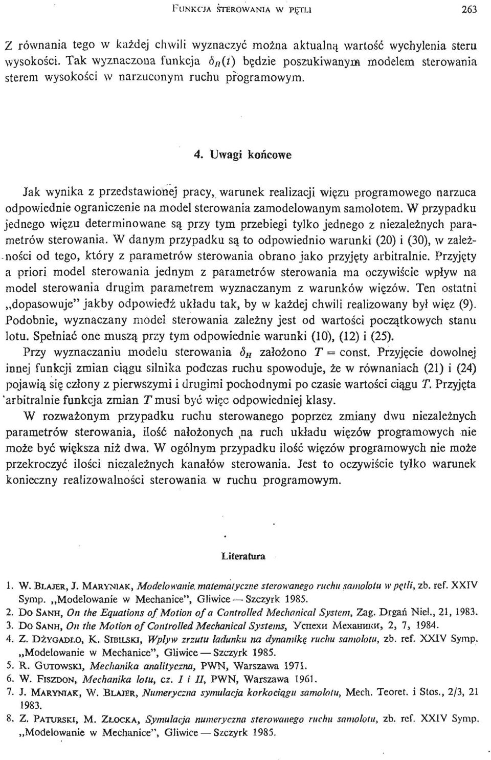 Uwagi koń cowe Jak wynika z przedstawionej pracy, warunek realizacji wię zu programowego narzuca odpowiednie ograniczenie na model sterowania zamodelowanyni samolotem.