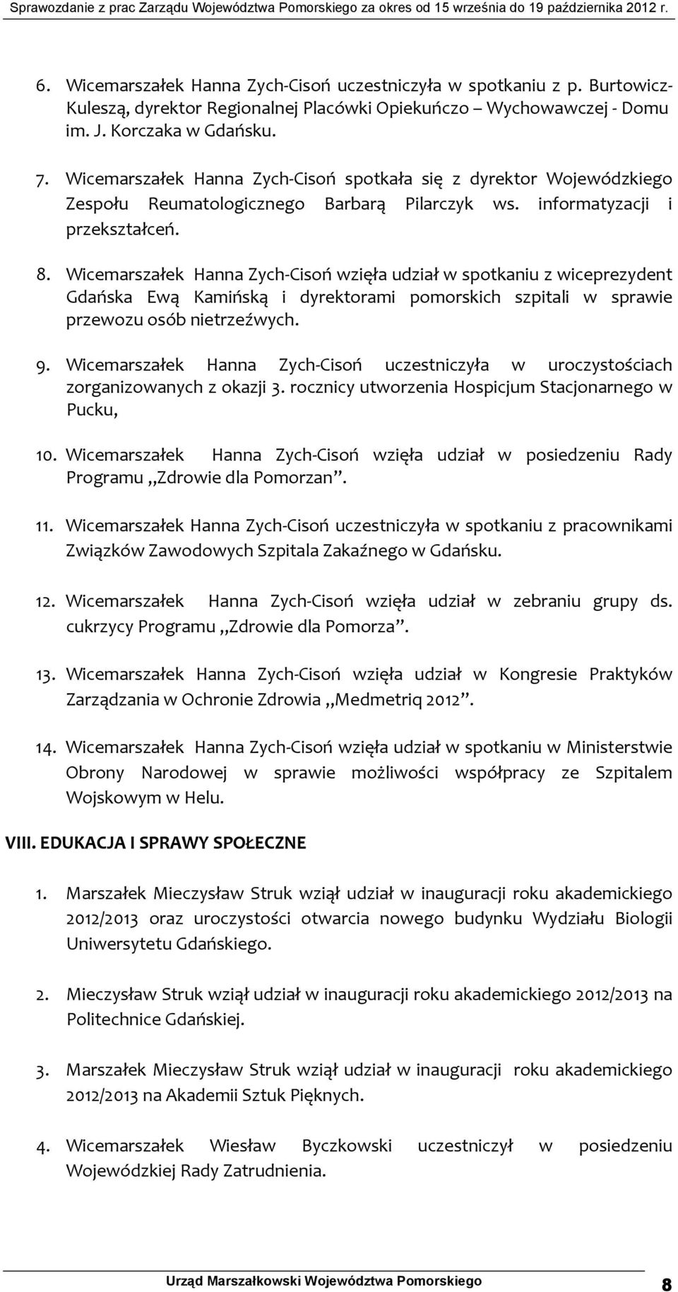 Wicemarszałek Hanna Zych Cisoń wzięła udział w spotkaniu z wiceprezydent Gdańska Ewą Kamińską i dyrektorami pomorskich szpitali w sprawie przewozu osób nietrzeźwych. 9.