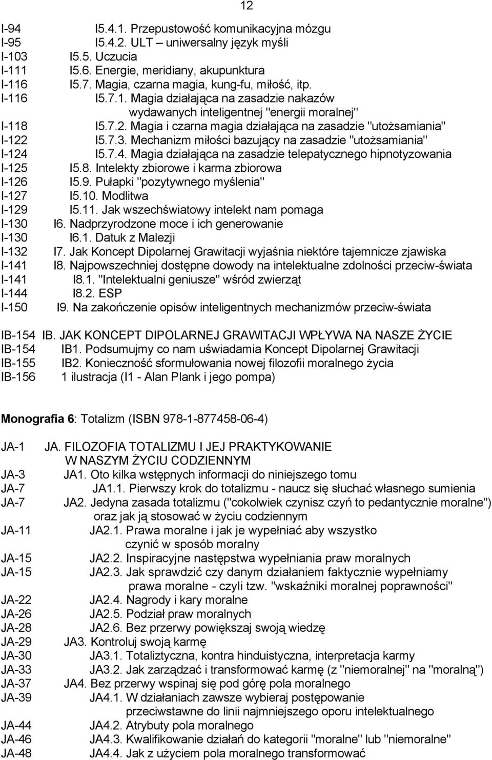 Magia i czarna magia działająca na zasadzie "utożsamiania" I-122 I5.7.3. Mechanizm miłości bazujący na zasadzie "utożsamiania" I-124 