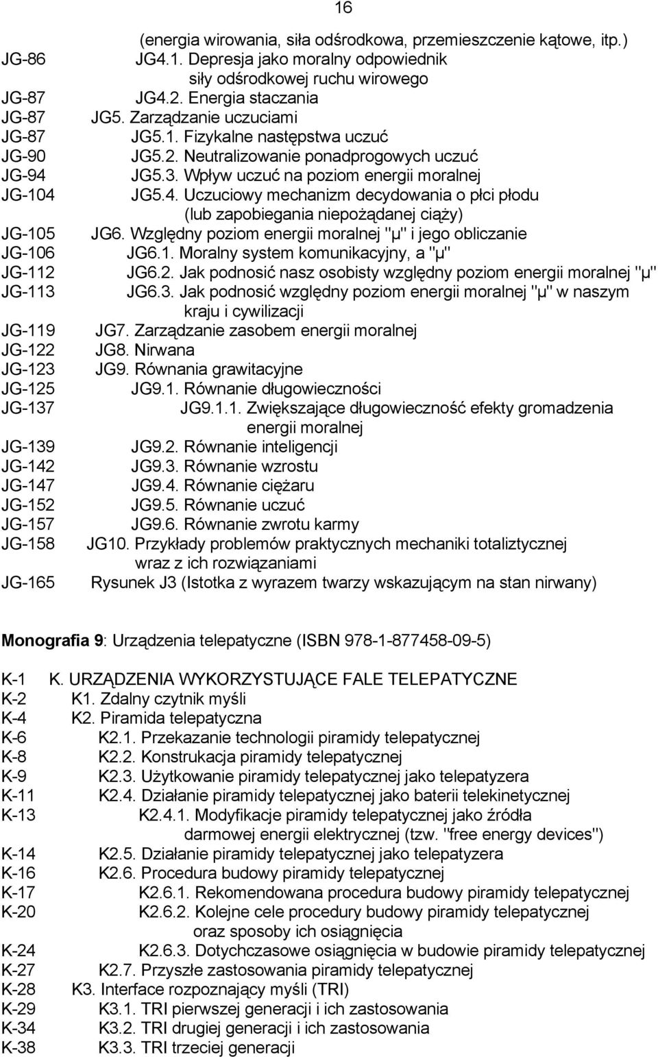 JG5.3. Wpływ uczuć na poziom energii moralnej JG-104 JG5.4. Uczuciowy mechanizm decydowania o płci płodu (lub zapobiegania niepożądanej ciąży) JG-105 JG6.