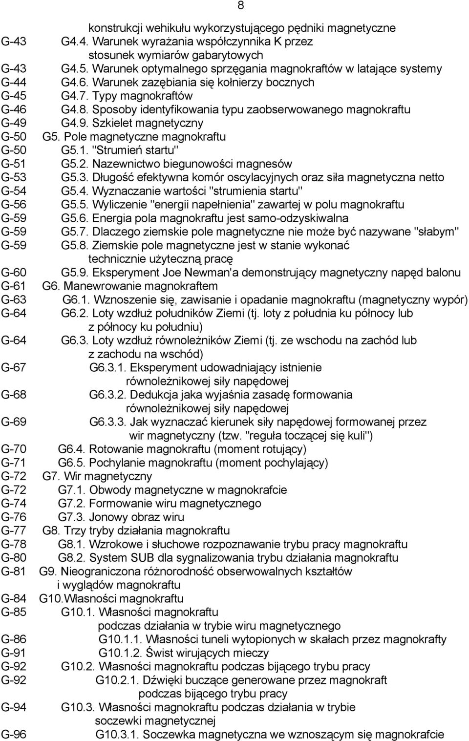 Sposoby identyfikowania typu zaobserwowanego magnokraftu G-49 G4.9. Szkielet magnetyczny G-50 G5. Pole magnetyczne magnokraftu G-50 G5.1. "Strumień startu" G-51 G5.2.