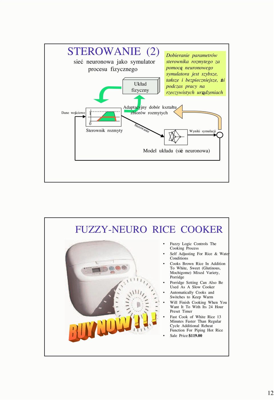 COOKER Fuzzy Logic Controls The Cooking Process Self Adjusting For Rice & Water Conditions Cooks Brown Rice In Addition To White, Sweet (Glutinous, Mochigome) Mixed Variety, Porridge Porridge Setting