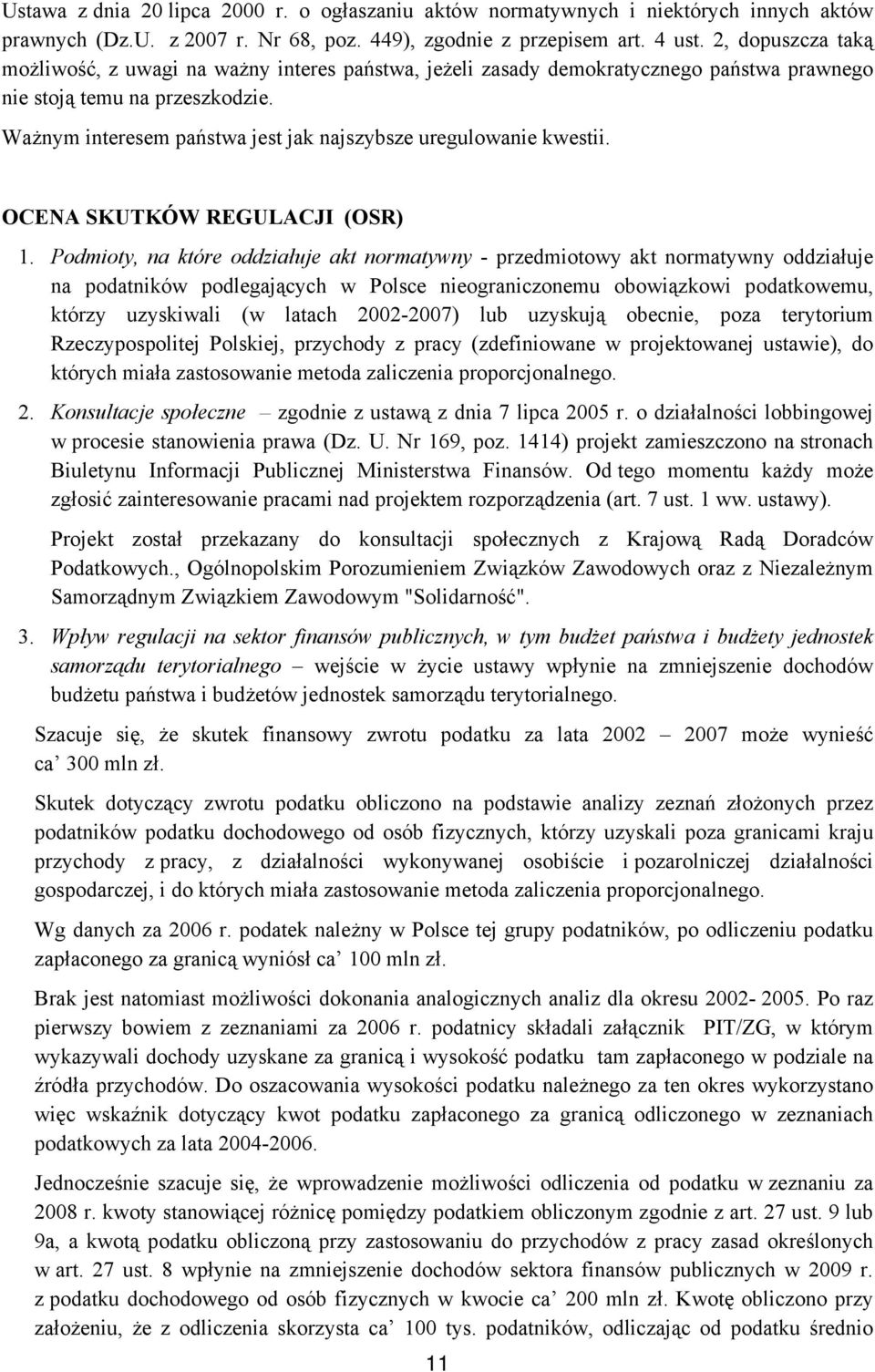 Ważnym interesem państwa jest jak najszybsze uregulowanie kwestii. OCENA SKUTKÓW REGULACJI (OSR) 1.