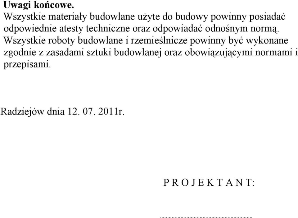 techniczne oraz odpowiadać odnośnym normą.