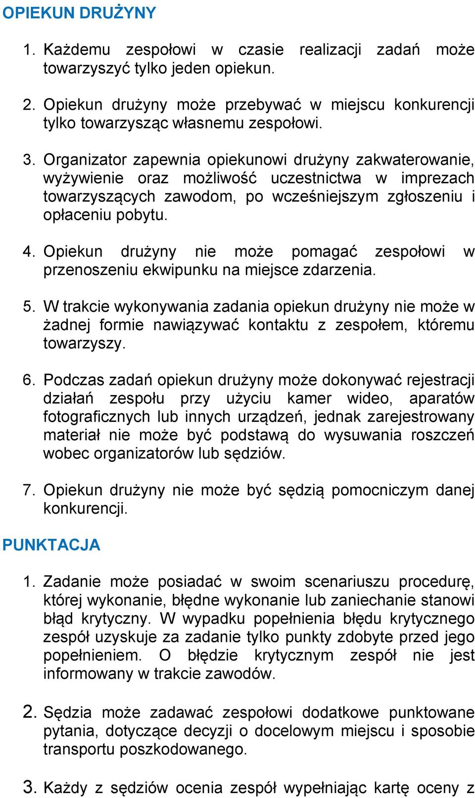 Opiekun drużyny nie może pomagać zespołowi w przenoszeniu ekwipunku na miejsce zdarzenia. 5.