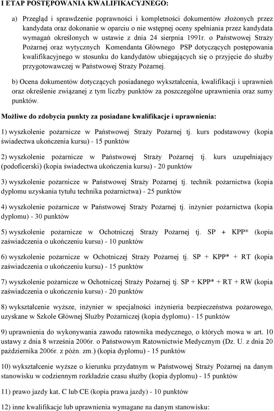 o Państwowej Straży Pożarnej oraz wytycznych Komendanta Głównego PSP dotyczących postępowania kwalifikacyjnego w stosunku do kandydatów ubiegających się o przyjęcie do służby przygotowawczej w