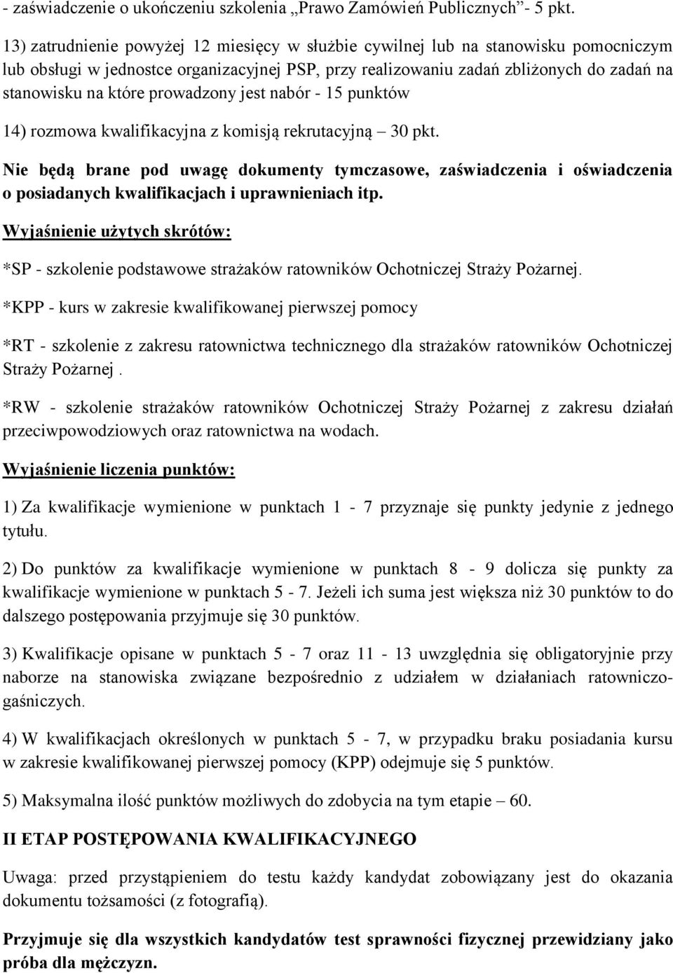 prowadzony jest nabór - 15 punktów 14) rozmowa kwalifikacyjna z komisją rekrutacyjną 30 pkt.