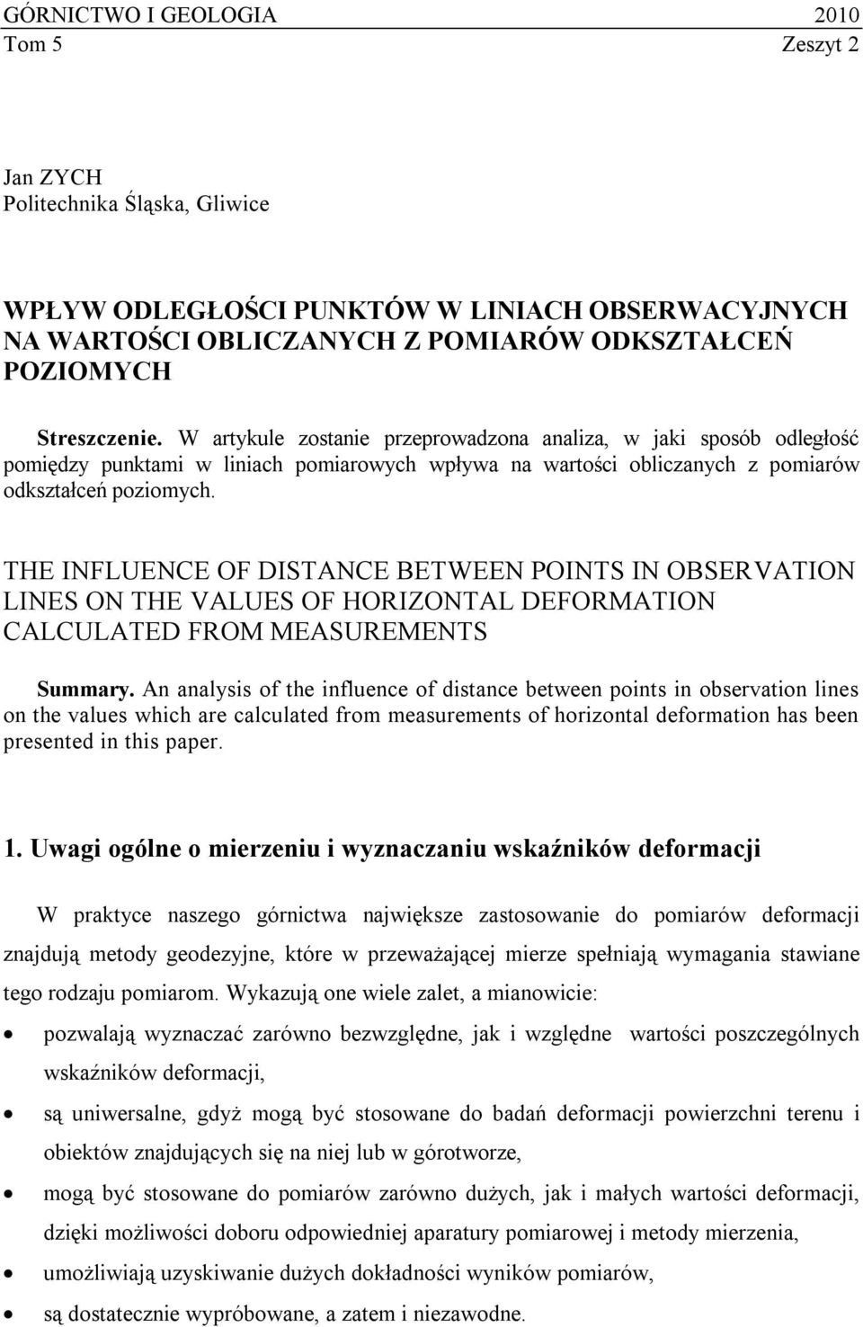 THE INFLUENCE OF DISTANCE BETWEEN POINTS IN OBSERVATION LINES ON THE VALUES OF HORIZONTAL DEFORMATION CALCULATED FROM MEASUREMENTS Summary.