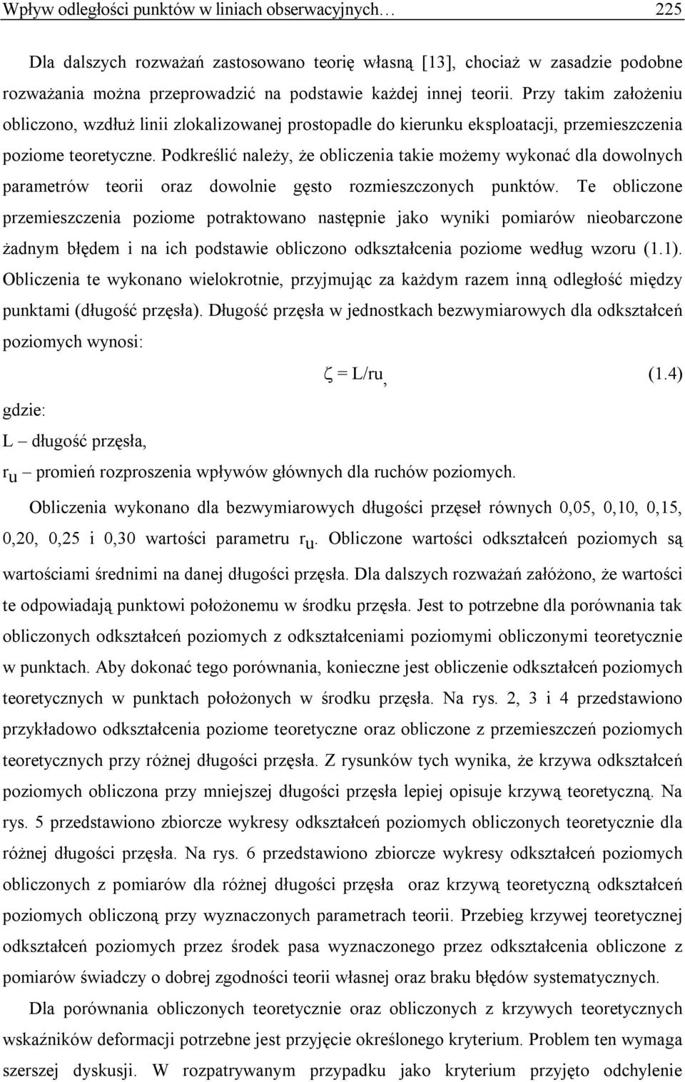 Podkreślić należy, że obliczenia takie możemy wykonać dla dowolnych parametrów teorii oraz dowolnie gęsto rozmieszczonych punktów.