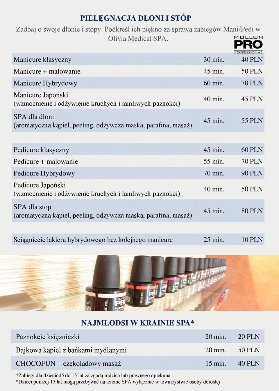 45 PLN 45 min. 55 PLN Pedicure klasyczny 45 min. 60 PLN Pedicure + malowanie 55 min. 70 PLN Pedicure Hybrydowy 70 min.