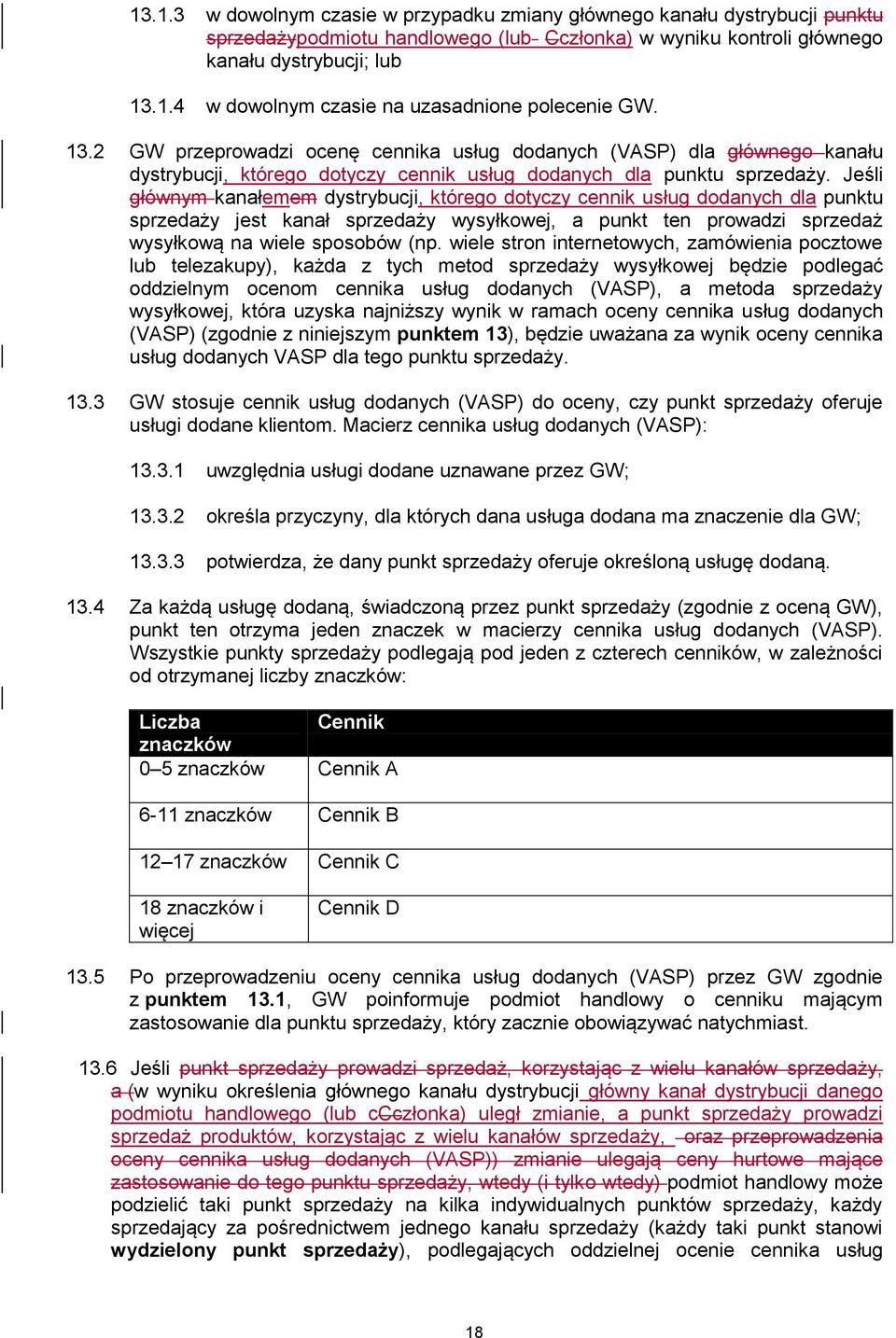 Jeśli głównym kanałemem dystrybucji, którego dotyczy cennik usług dodanych dla punktu sprzedaży jest kanał sprzedaży wysyłkowej, a punkt ten prowadzi sprzedaż wysyłkową na wiele sposobów (np.