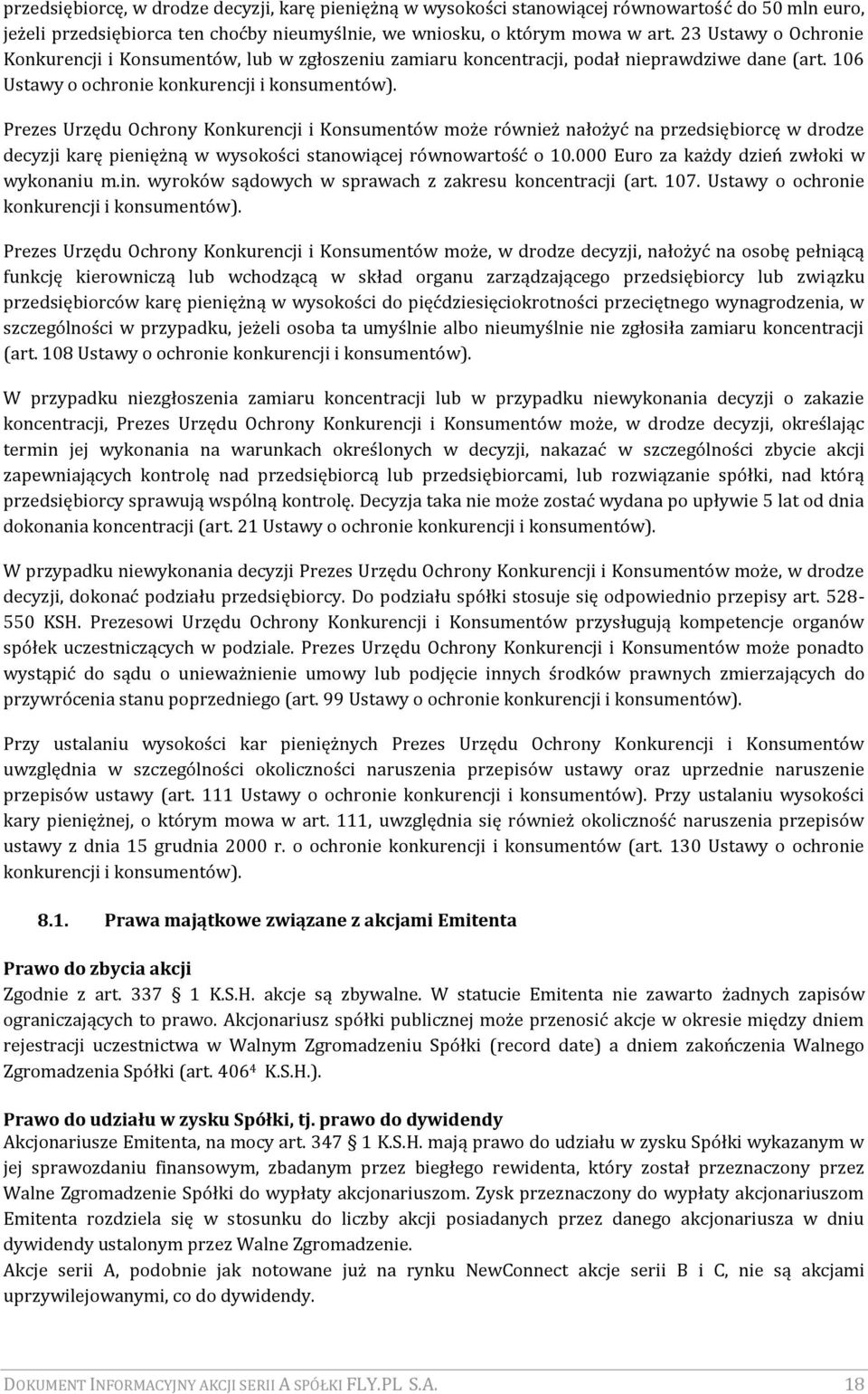 Prezes Urzędu Ochrony Konkurencji i Konsumentów może również nałożyć na przedsiębiorcę w drodze decyzji karę pieniężną w wysokości stanowiącej równowartość o 10.