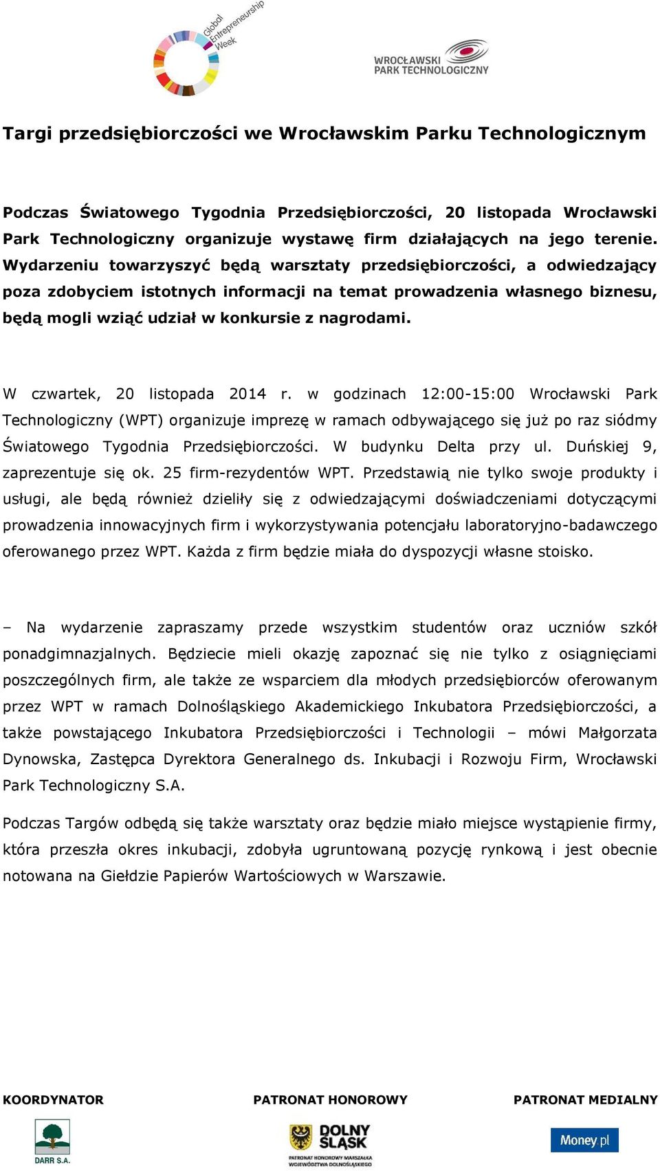 Wydarzeniu towarzyszyć będą warsztaty przedsiębiorczości, a odwiedzający poza zdobyciem istotnych informacji na temat prowadzenia własnego biznesu, będą mogli wziąć udział w konkursie z nagrodami.