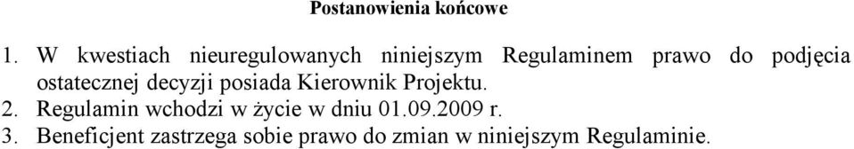 podjęcia ostatecznej decyzji posiada Kierownik Projektu. 2.