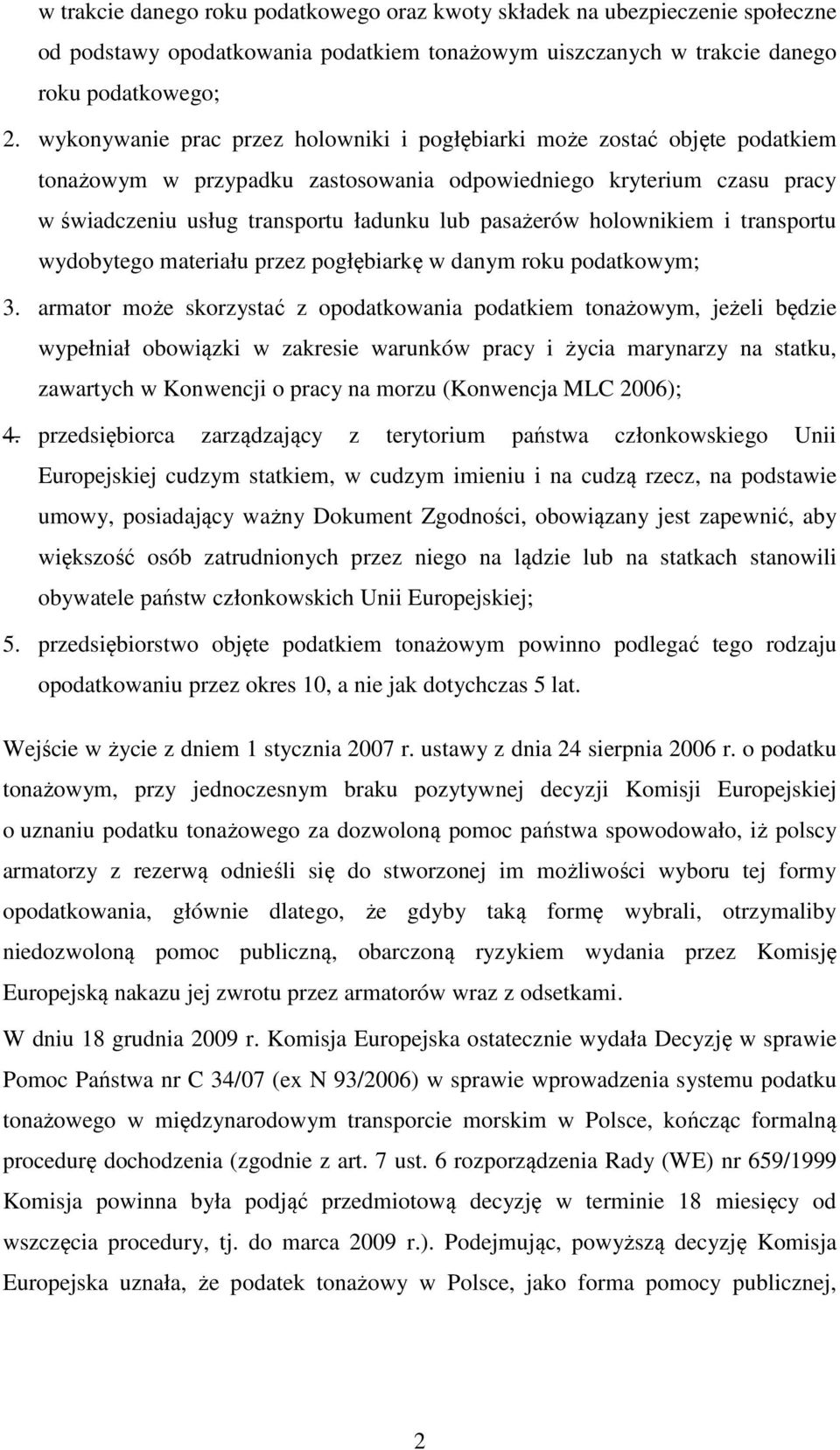 holownikiem i transportu wydobytego materiału przez pogłębiarkę w danym roku podatkowym; 3.