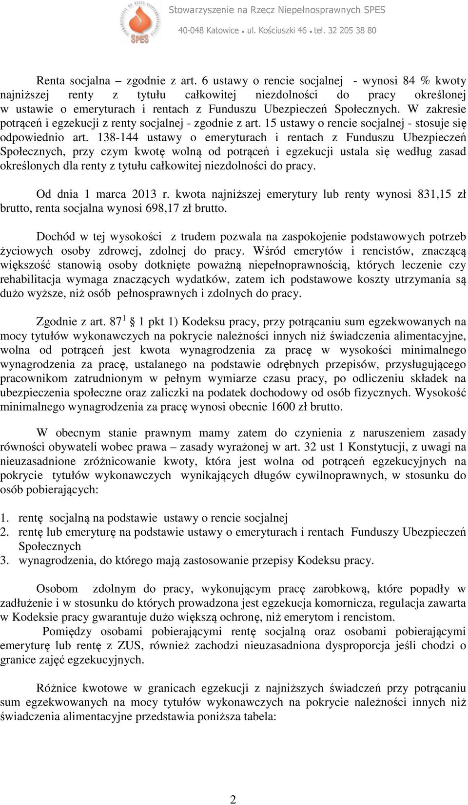 W zakresie potrąceń i egzekucji z renty socjalnej - zgodnie z art. 15 ustawy o rencie socjalnej - stosuje się odpowiednio art.