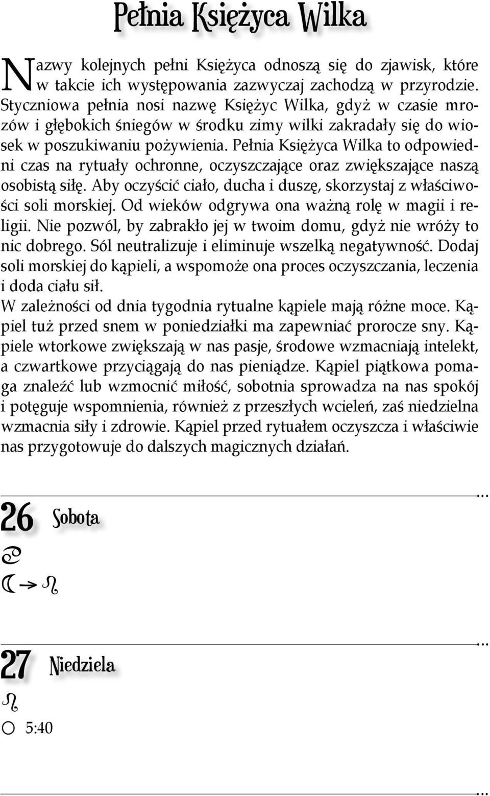 Pełnia Księżyca Wilka to odpowiedni czas na rytuały ochronne, oczyszczające oraz zwiększające naszą osobistą siłę. Aby oczyścić ciało, ducha i duszę, skorzystaj z właściwości soli morskiej.