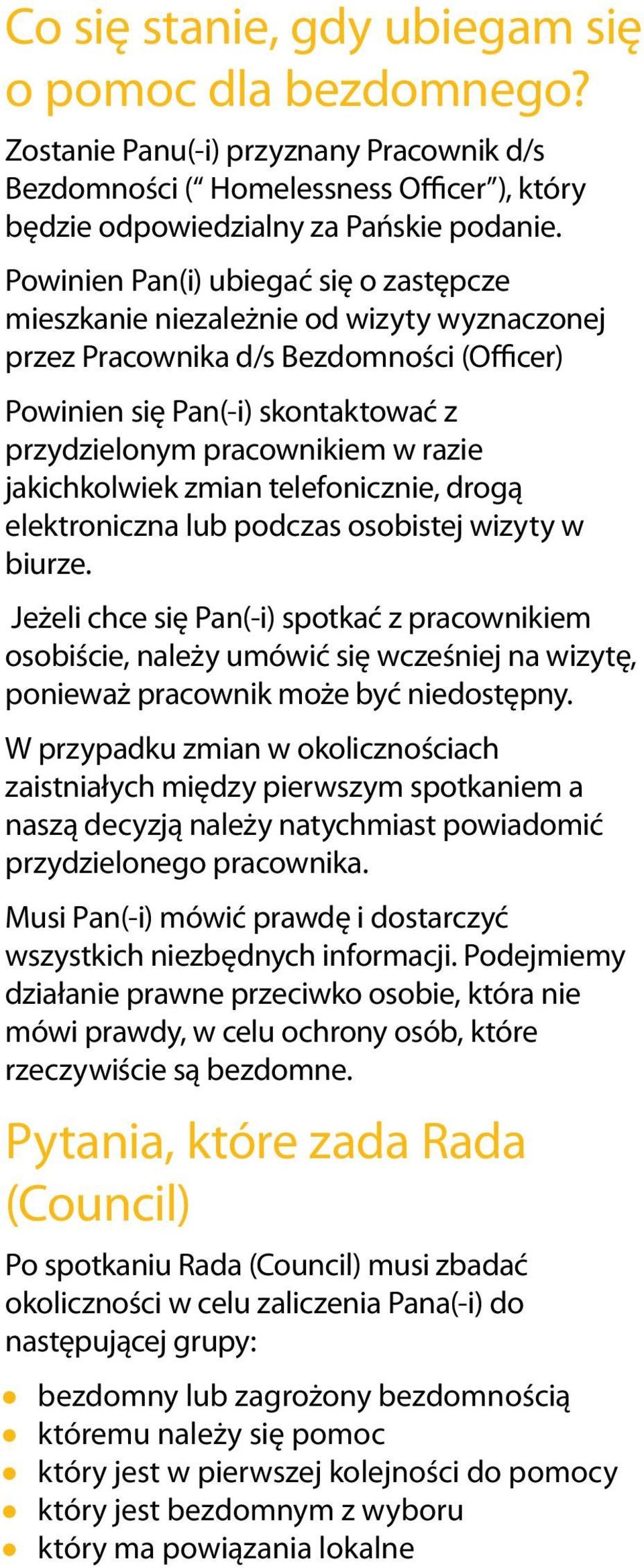 jakichkolwiek zmian telefonicznie, drogą elektroniczna lub podczas osobistej wizyty w biurze.