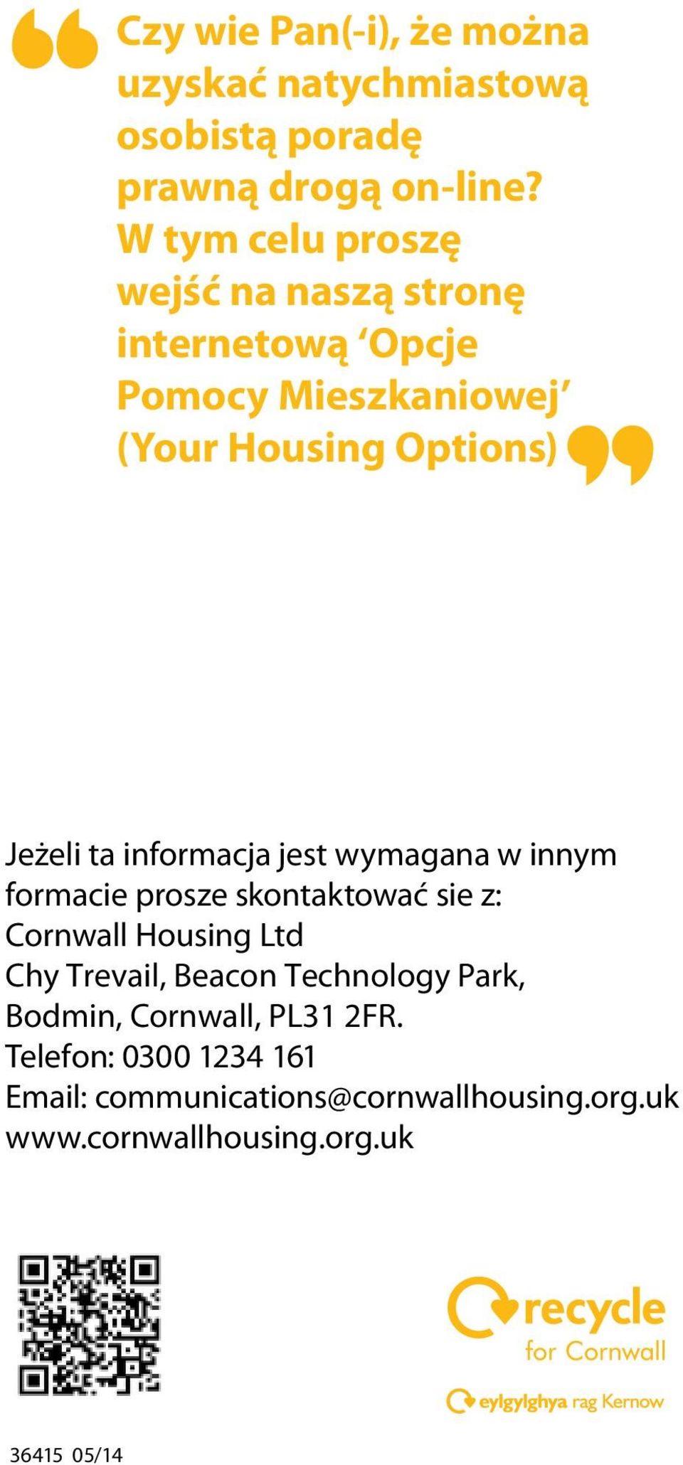 informacja jest wymagana w innym formacie prosze skontaktować sie z: Cornwall Housing Ltd Chy Trevail, Beacon