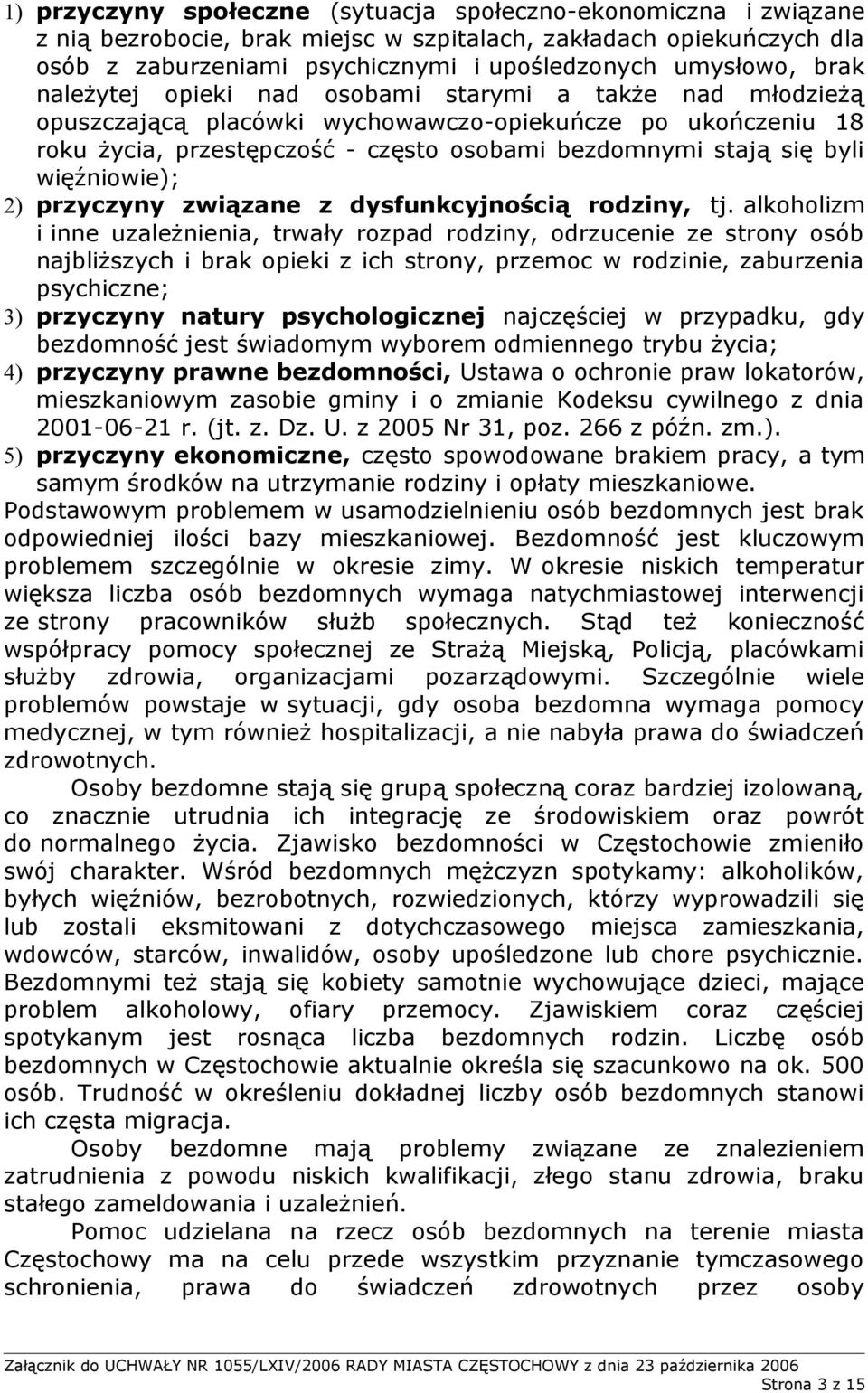 więźniowie); 2) przyczyny związane z dysfunkcyjnością rodziny, tj.