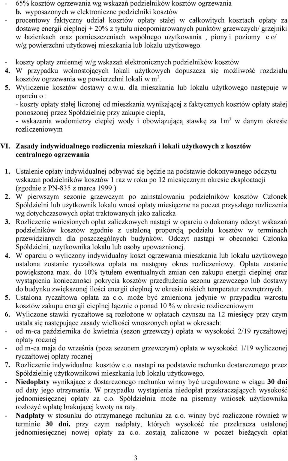 grzewczych/ grzejniki w łazienkach oraz pomieszczeniach wspólnego użytkowania, piony i poziomy c.o/ w/g powierzchni użytkowej mieszkania lub lokalu użytkowego.