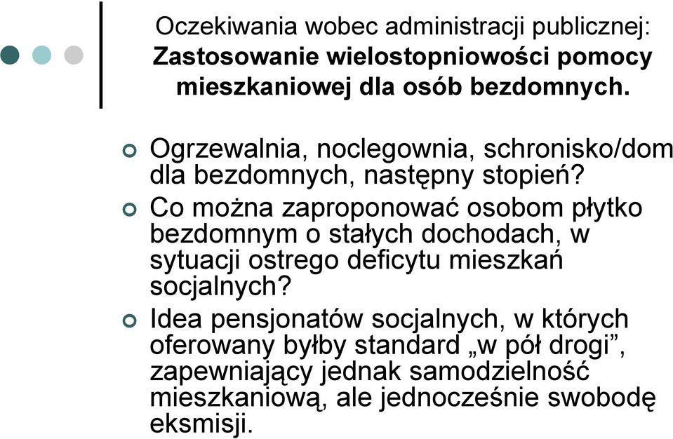 Co można zaproponować osobom płytko bezdomnym o stałych dochodach, w sytuacji ostrego deficytu mieszkań socjalnych?