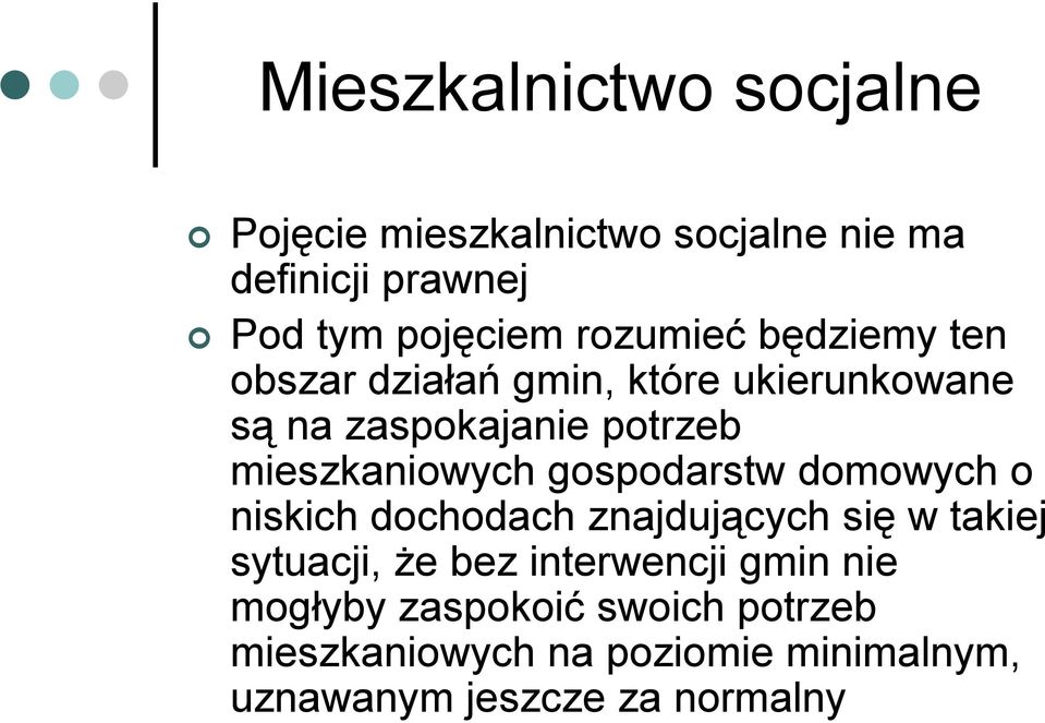 mieszkaniowych gospodarstw domowych o niskich dochodach znajdujących się w takiej sytuacji, że bez