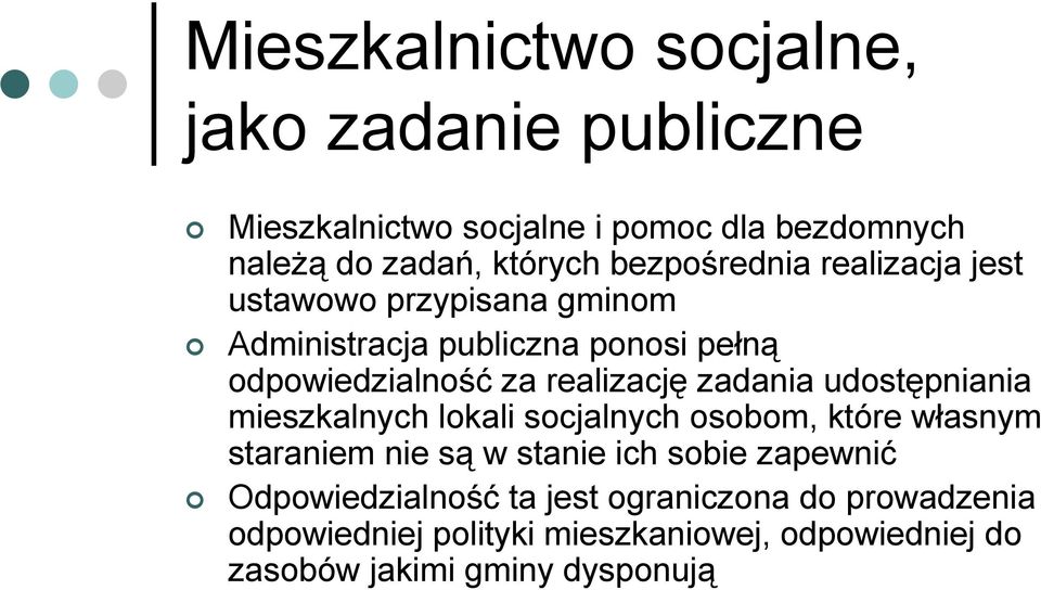 zadania udostępniania mieszkalnych lokali socjalnych osobom, które własnym staraniem nie są w stanie ich sobie zapewnić