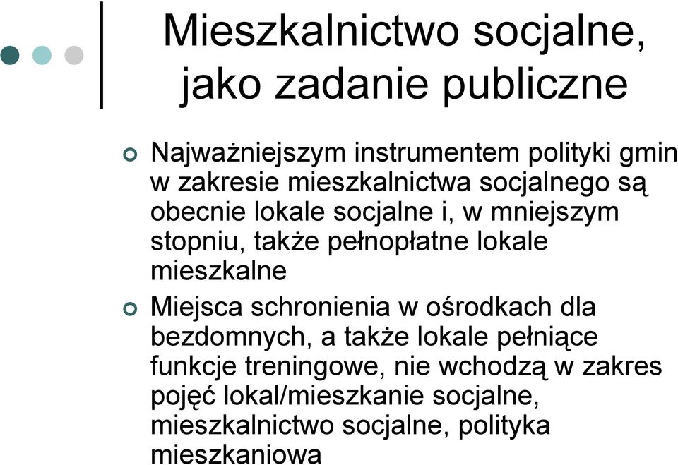 mieszkalne Miejsca schronienia w ośrodkach dla bezdomnych, a także lokale pełniące funkcje