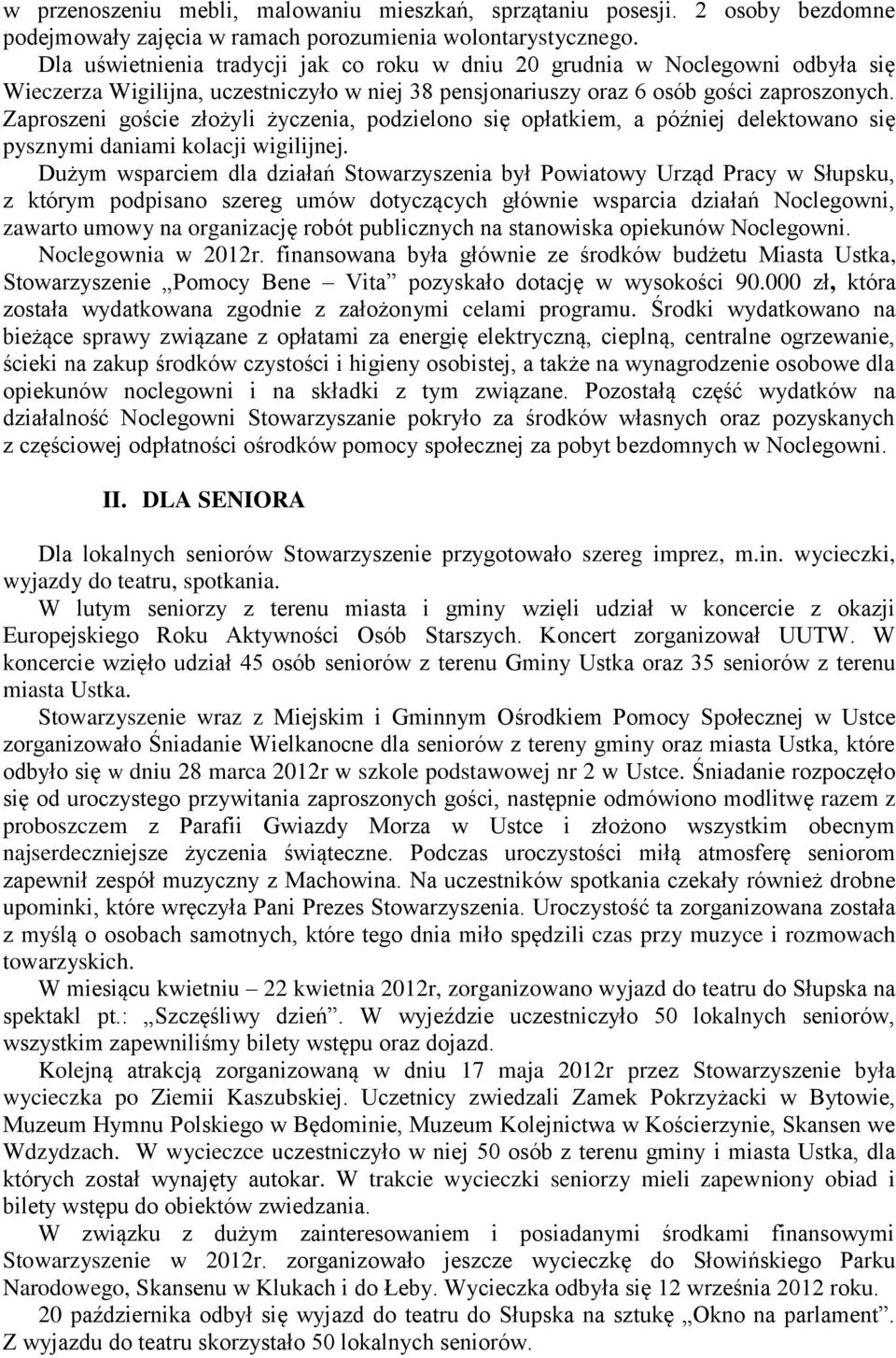 Zaproszeni goście złożyli życzenia, podzielono się opłatkiem, a później delektowano się pysznymi daniami kolacji wigilijnej.