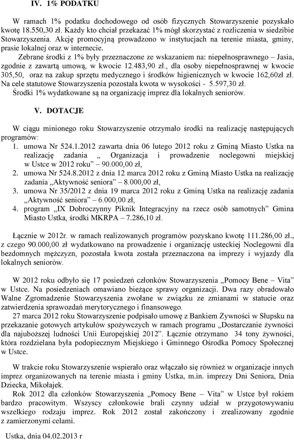 Zebrane środki z 1% były przeznaczone ze wskazaniem na: niepełnosprawnego Jasia, zgodnie z zawartą umową, w kwocie 12.483,90 zł.