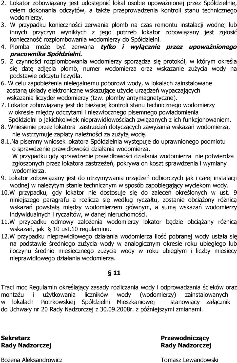 Spółdzielni. 4. Plomba może być zerwana tylko i wyłącznie przez upoważnionego pracownika Spółdzielni. 5.