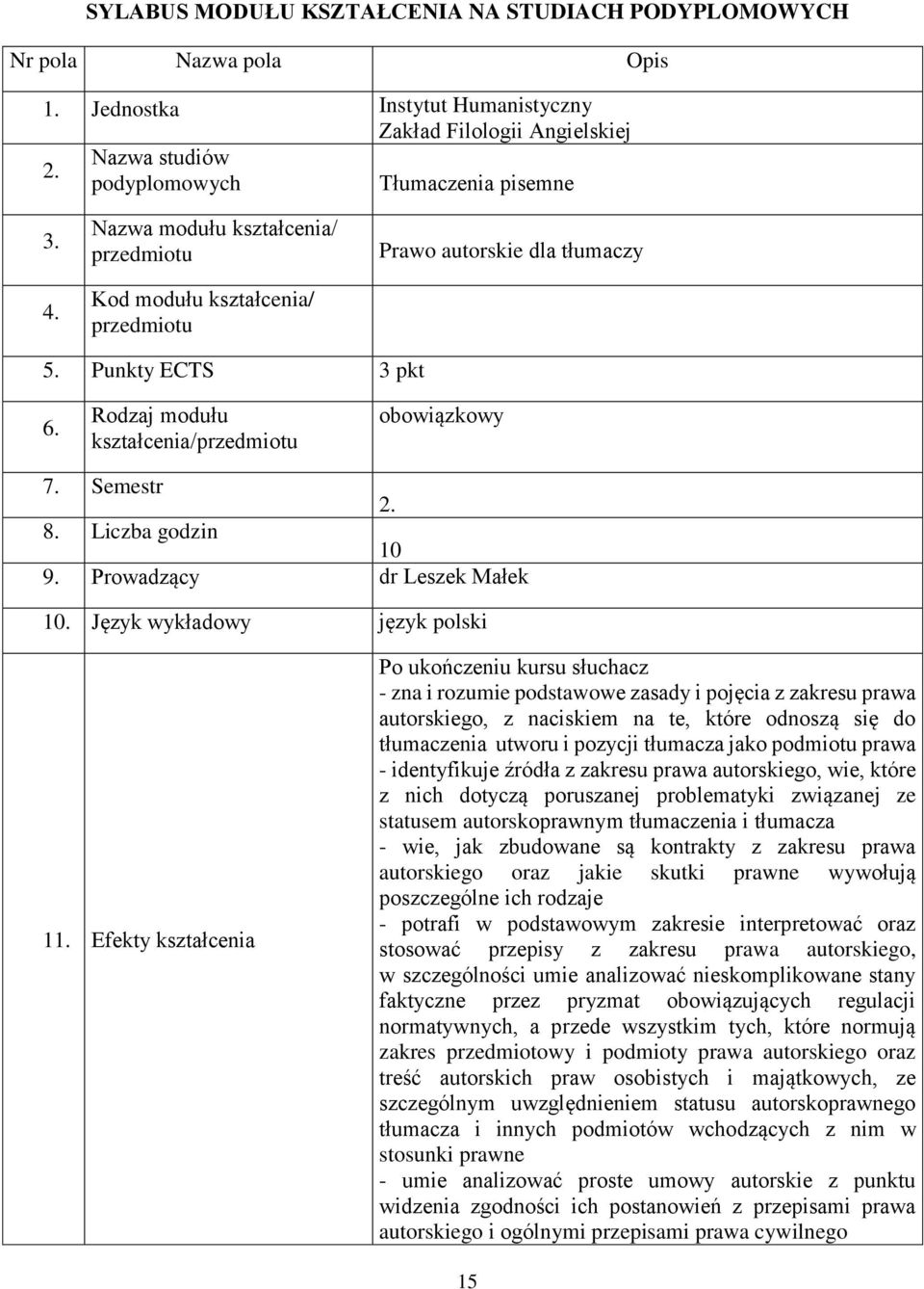 Liczba godzin 10 9. Prowadzący dr Leszek Małek 10. Język wykładowy język polski 11.