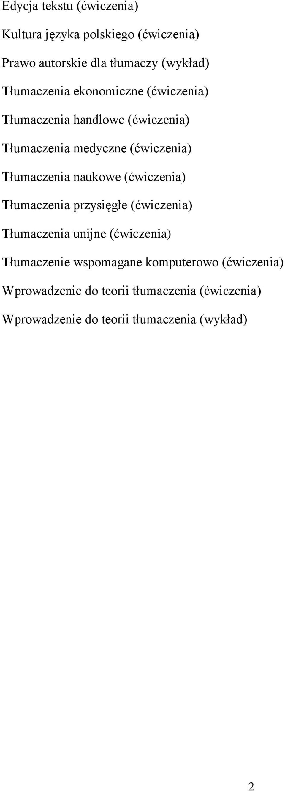 Tłumaczenia naukowe (ćwiczenia) Tłumaczenia przysięgłe (ćwiczenia) Tłumaczenia unijne (ćwiczenia) Tłumaczenie