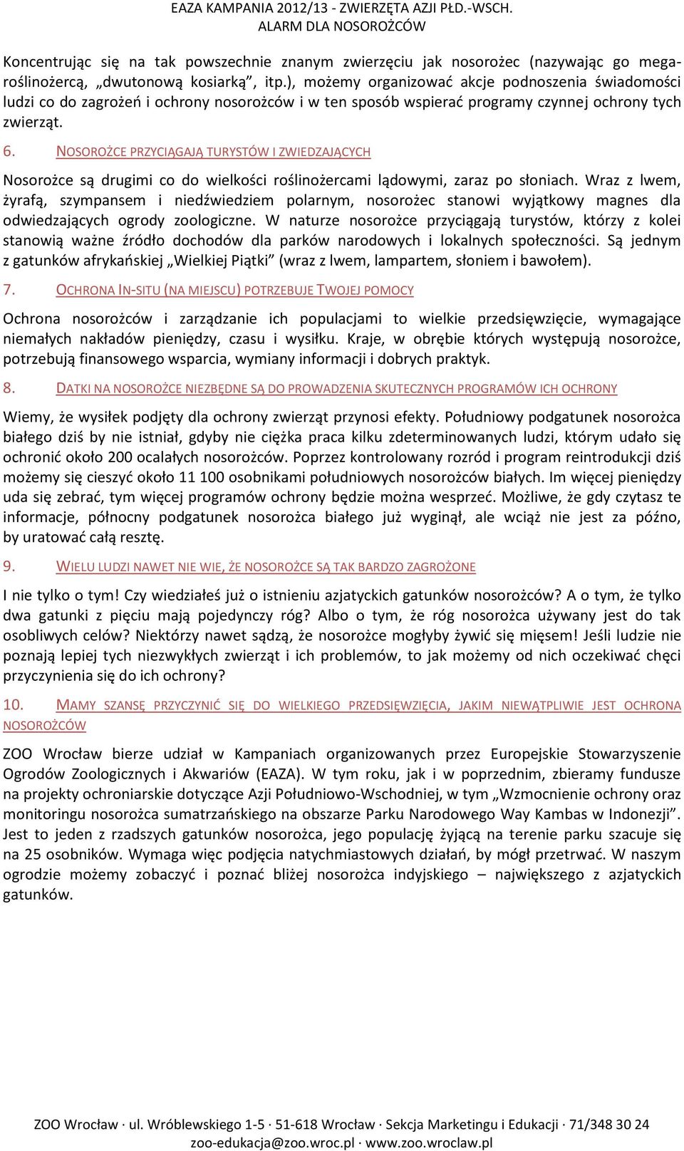 NOSOROŻCE PRZYCIĄGAJĄ TURYSTÓW I ZWIEDZAJĄCYCH Nosorożce są drugimi co do wielkości roślinożercami lądowymi, zaraz po słoniach.