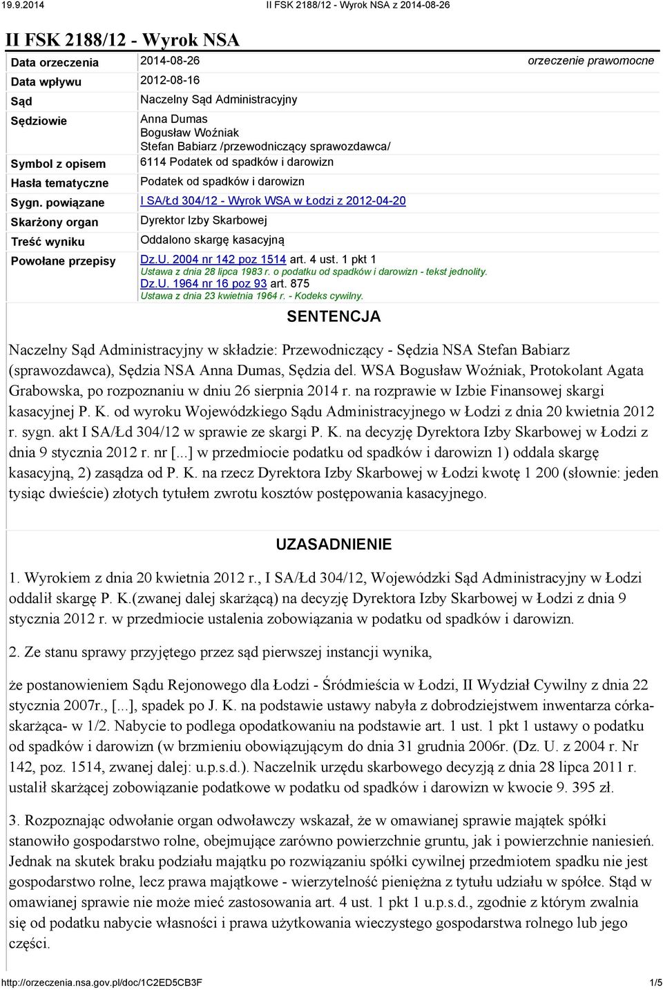 powiązane I SA/Łd 304/12 - Wyrok WSA w Łodzi z 2012-04-20 Skarżony organ Treść wyniku Dyrektor Izby Skarbowej Oddalono skargę kasacyjną Powołane przepisy Dz.U. 2004 nr 142 poz 1514 art. 4 ust.
