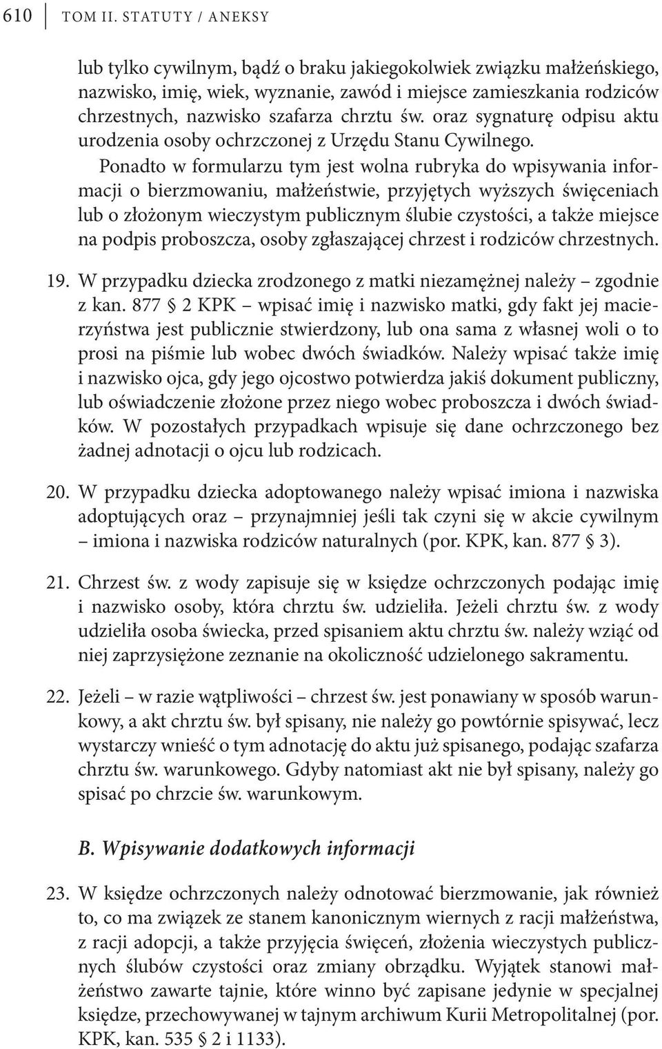 oraz sygnaturę odpisu aktu urodzenia osoby ochrzczonej z Urzędu Stanu Cywilnego.