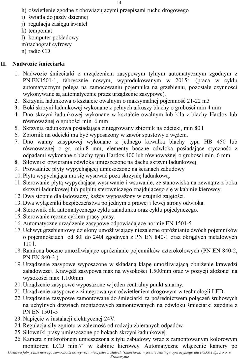 (praca w cyklu automatycznym polega na zamocowaniu pojemnika na grzebieniu, pozostałe czynności wykonywane są automatycznie przez urządzenie zasypowe). 2.