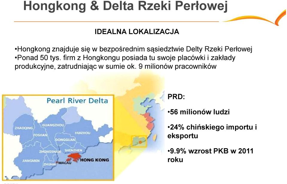 firm z Hongkongu posiada tu swoje placówki i zakłady produkcyjne, zatrudniając w