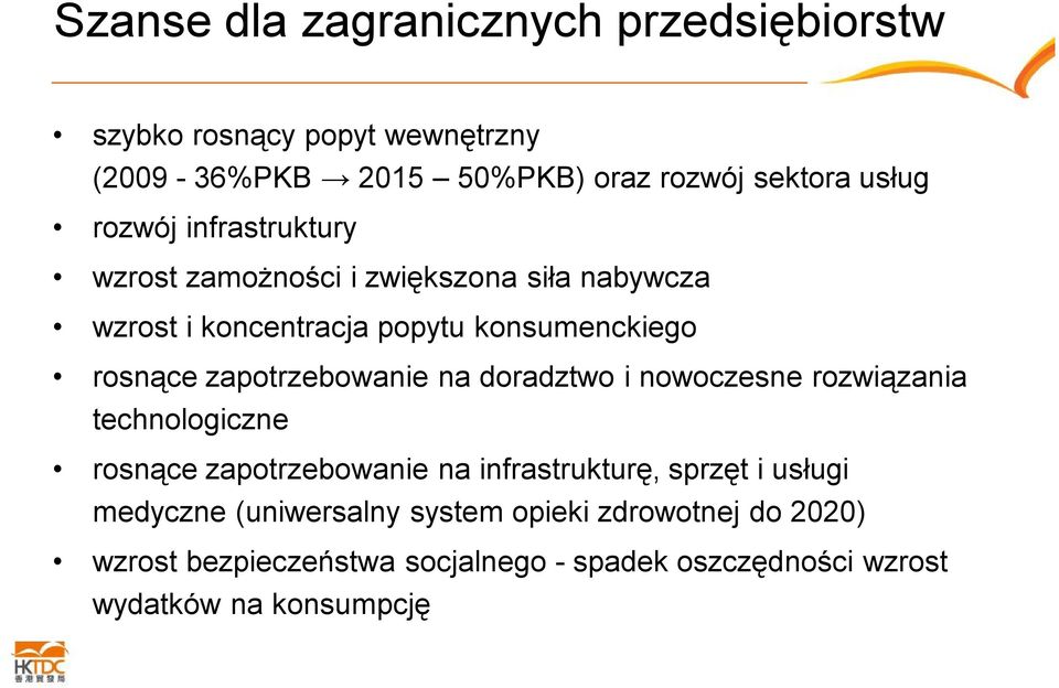 zapotrzebowanie na doradztwo i nowoczesne rozwiązania technologiczne rosnące zapotrzebowanie na infrastrukturę, sprzęt i usługi