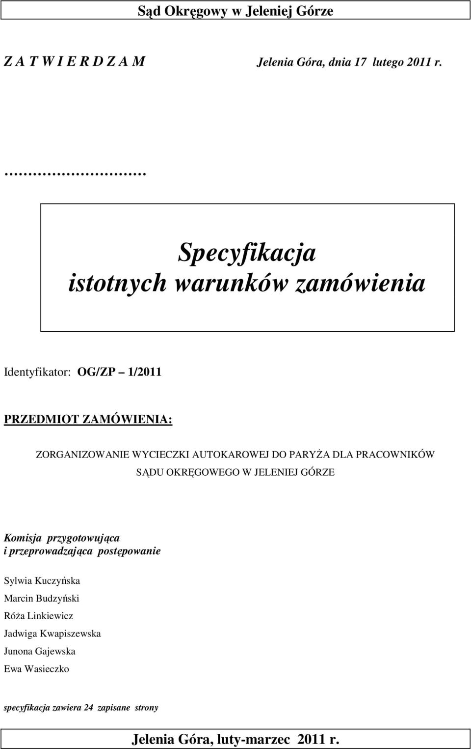 AUTOKAROWEJ DO PARYŻA DLA PRACOWNIKÓW SĄDU OKRĘGOWEGO W JELENIEJ GÓRZE Komisja przygotowująca i przeprowadzająca postępowanie