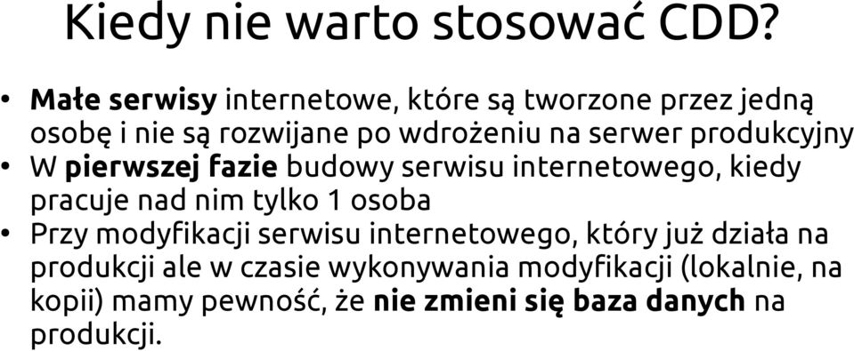 produkcyjny W pierwszej fazie budowy serwisu internetowego, kiedy pracuje nad nim tylko 1 osoba Przy